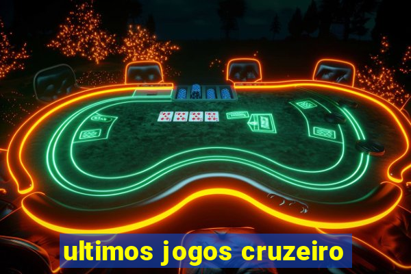 ultimos jogos cruzeiro